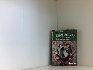 Kaiserschmarrn: Die verrücktesten Skandale der Fußball-Nationalmannschaft (humboldt - Freizeit & ...