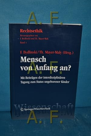 Seller image for Mensch von Anfang an? : mit Beitrgen der interdisziplinren Tagung zum Status ungeborener Kinder. Franz Bydlinski und Theo Mayer-Maly (Hrsg.) / Rechtsethik , Bd. 4 for sale by Antiquarische Fundgrube e.U.