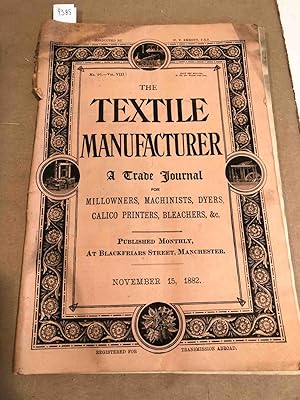 The Textile Manufacturer a Trade Journal for Mill owners, Machinists, Dyers, &c. no. 95 Vol VIII,...