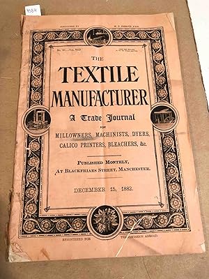 The Textile Manufacturer a Trade Journal for Mill owners, Machinists, Dyers, &c. no. 96 Vol VIII,...