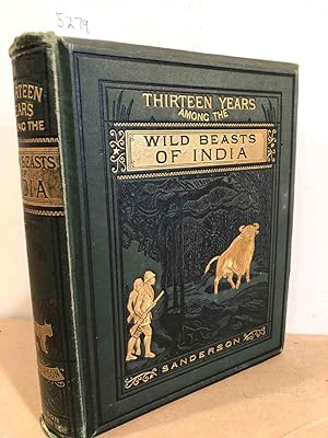 Thirteen Years among the Wild Beasts of India.