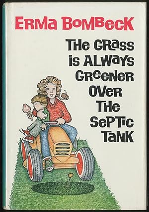 Seller image for The Grass is Always Greener Over the Septic Tank for sale by Between the Covers-Rare Books, Inc. ABAA