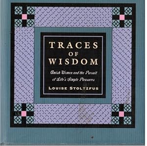 Traces of Wisdom: Amish Women and the Pursuit of Life's Simple Pleasures (SIGNED) (PHOTO)