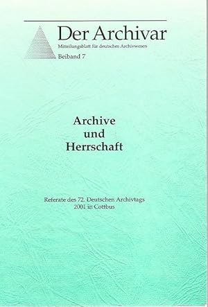 Immagine del venditore per Der Archivar. Mitteilungsblatt fr deutsches Archivwesen. Beiband 7.Archive und Herrschaft. Referate des 72. Deutschen Archivtages 2001 in Cottbus. Veranst. vom VdA - Verband Deutscher Archivarinnen und Archivare e.V. venduto da Lewitz Antiquariat