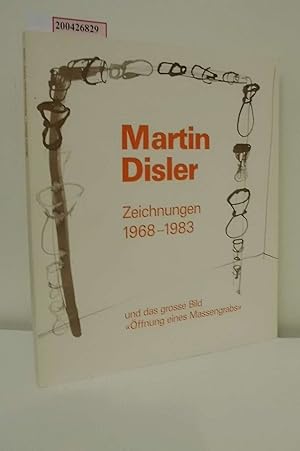 Bild des Verkufers fr Martin Disler. Zeichn. 1968 - 1983 ; Bcher u.d. grosse Bild "ffnung eines Massengrabs" von 1982 ; Publ. zu e. 1983 vom Basler Kunstmuseum u. vom Groninger Museum aufgebauten Wanderausstellung [Museum fr Gegenwartskunst Basel, 17. September - 13. November 1983 ; Groninger Museum, 2. Dezember 1983 - 8. Januar 1984 .]. zum Verkauf von ralfs-buecherkiste