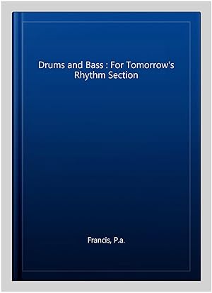 Imagen del vendedor de Drums and Bass : For Tomorrow's Rhythm Section a la venta por GreatBookPrices