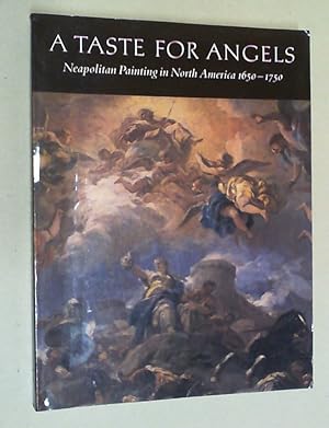 Seller image for A Taste for Angels. Neapolitan Painting in North America 1650-1750. for sale by Antiquariat Sander