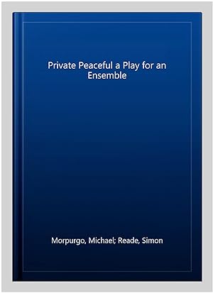 Immagine del venditore per Private Peaceful a Play for an Ensemble venduto da GreatBookPrices