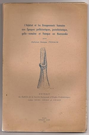 l'Habitat et les Groupements humains aux époques préhistoriques, protohistorique, gallo-romaine e...