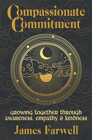 Bild des Verkufers fr Compassionate Commitment: Growing Together Through Awareness, Empathy and Kindness | Couples Therapy Workbook for Better Communication in Marriage and zum Verkauf von GreatBookPrices
