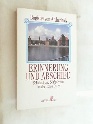 Immagine del venditore per Erinnerung und Abschied : Schicksal und Schpfertum im deutschen Osten venduto da Versandantiquariat Christian Back