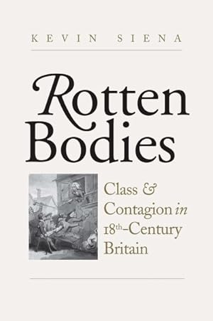 Imagen del vendedor de Rotten Bodies : Class and Contagion in Eighteenth-Century Britain a la venta por GreatBookPrices