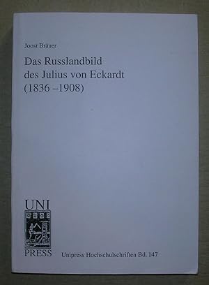 Das Russlandbild des Julius von Eckardt (1836 - 1908).