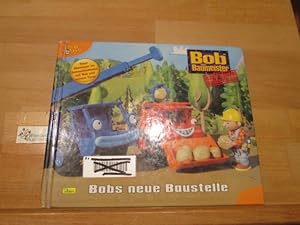 Seller image for Bobs neue Baustelle : neue Abenteuer im Sonnenblumental mit Bob und seinem Team. [Chefred.: Claudia Weber. Texte: Ulrike Kenz] / Bob der Baumeister / Geschichtenbuch ; Bd. 27; Dino; Toggolino for sale by Antiquariat im Kaiserviertel | Wimbauer Buchversand