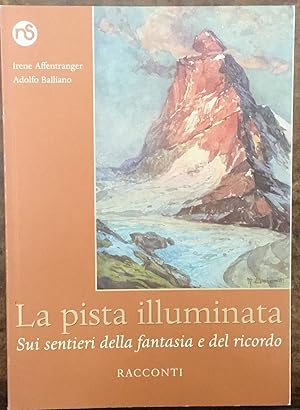 La pista illuminata. Sui sentieri della fantasia e del ricordo. Racconti