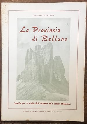 Immagine del venditore per La Provincia di Belluno. Sussidiario per lo studio dell'ambiente nelle Scuole Elementari venduto da Libreria Il Morto da Feltre