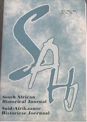 South African Historical Journal May '99 No 40 / Suid-Afrikaanse Historiese Joernaal Mei '99 Nr 40.