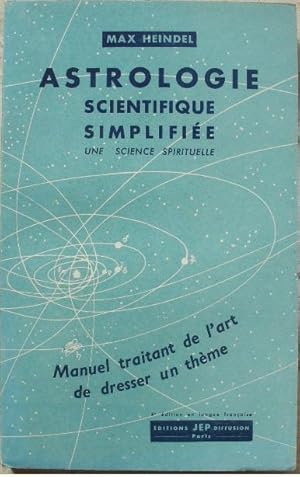 Astrologie scientifique simplifiée. Une science spirituelle.