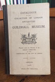 Catalogue of the Collection of London Antiquities of the Guildhall Museum