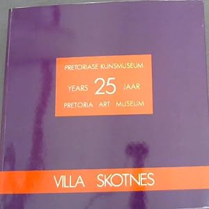 Seller image for Pretoriase Kunsmuseum 25 Jaar / 25 Years Pretoria Art Museum: Villa - Skotness for sale by Chapter 1