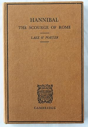 Hannibal : The Scourge Of Rome : Being Selections from Livy XXI