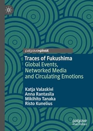 Bild des Verkufers fr Traces of Fukushima : Global Events, Networked Media and Circulating Emotions zum Verkauf von AHA-BUCH GmbH