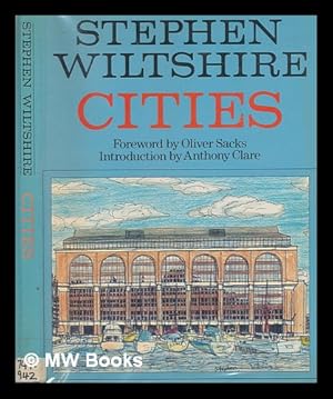 Seller image for Cities / Stephen Wiltshire ; foreword by Oliver Sachs ; introduction by Anthony Clare for sale by MW Books Ltd.