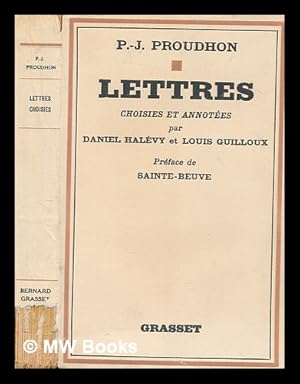 Immagine del venditore per Lettres de Pierre Joseph Proudhon / choisies et annotes par Daniel Halvy et Louis Guilloux. Preface de Sainte-Beuve venduto da MW Books Ltd.