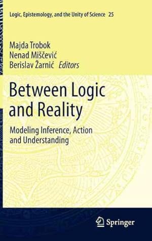 Seller image for Between Logic and Reality : Modeling Inference, Action and Understanding for sale by GreatBookPrices