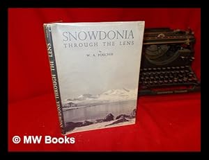Seller image for Snowdonia through the lens : mountain wanderings in wildest Wales / by W.A. Poucher ; with sixty-two photographs by the author for sale by MW Books Ltd.