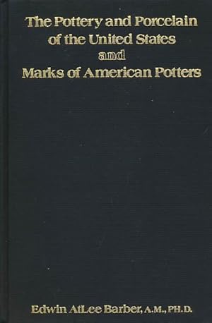 The Pottery and Porcelain of the United States. An historical review of American ceramic art from...