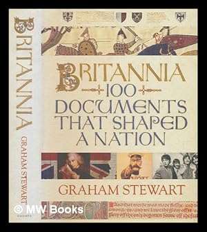 Bild des Verkufers fr Britannia : 100 documents that shaped a nation zum Verkauf von MW Books Ltd.