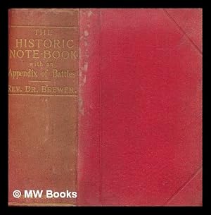 Seller image for The historic note-book : with an appendix of battles / by the rev. E. Cobham Brewer for sale by MW Books Ltd.