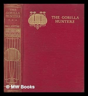 Imagen del vendedor de The gorilla hunters / by R.M. Ballantyne a la venta por MW Books Ltd.