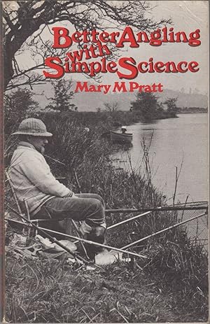 Bild des Verkufers fr BETTER ANGLING WITH SIMPLE SCIENCE. By Mary M. Pratt. zum Verkauf von Coch-y-Bonddu Books Ltd