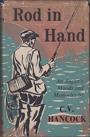 Bild des Verkufers fr ROD IN HAND: AN ANGLER'S MOODS AND MEMORIES. By C.V. Hancock. zum Verkauf von Coch-y-Bonddu Books Ltd