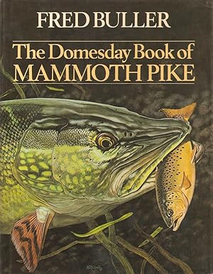 Seller image for THE DOMESDAY BOOK OF MAMMOTH PIKE. By Fred Buller. First edition - Hardback. for sale by Coch-y-Bonddu Books Ltd