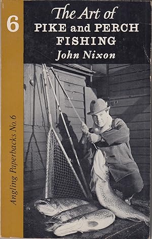 Seller image for THE ART OF PIKE AND PERCH FISHING. By John Nixon. Angling Paperbacks Series No. 6. for sale by Coch-y-Bonddu Books Ltd