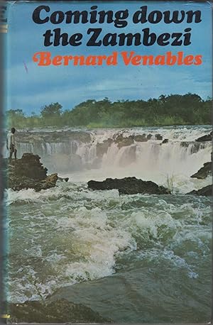 Seller image for COMING DOWN THE ZAMBEZI. By Bernard Venables. for sale by Coch-y-Bonddu Books Ltd