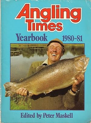 Seller image for ANGLING TIMES YEARBOOK 1980-81. Edited Peter Maskell. Art editor David Weaver. Designer Steve Miller. for sale by Coch-y-Bonddu Books Ltd