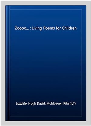 Image du vendeur pour Zoooo. : Living Poems for Children mis en vente par GreatBookPrices