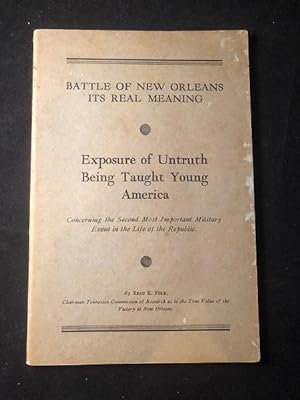 Battle of New Orleans Its Real Meaning: Exposure of Untruth Being Taught Young America