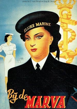 Seller image for Bij de Marva. Vrouwelijke militiren in dienst van de Koninklijke Marine 1944-1982. for sale by Antiquariat Bernhardt