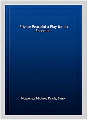 Imagen del vendedor de Private Peaceful a Play for an Ensemble a la venta por GreatBookPrices