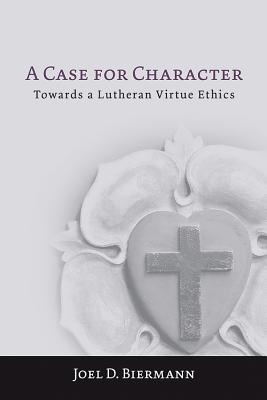 Immagine del venditore per A Case for Character: Towards a Lutheran Virtue Ethics (Paperback or Softback) venduto da BargainBookStores