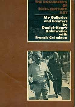 Seller image for The Documents of 20th Century Art: My Galleries and Painters by Daniel-Henry Kahnweiler with Francis Cremieux. [First edition]. [Signed and inscribed by The Documents of 20th Century Art Series General Editor Robert Motherwell]. for sale by Wittenborn Art Books