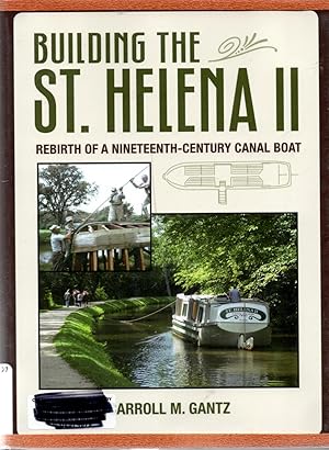 Image du vendeur pour Building the St. Helena II: Rebirth of a Nineteenth-Century Canal Boat mis en vente par Book Booth