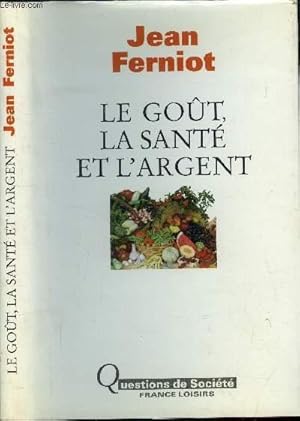 Image du vendeur pour Le got, la sant et l'argent mis en vente par Le-Livre