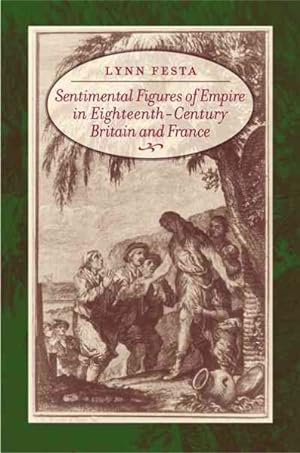 Immagine del venditore per Sentimental Figures of Empire in Eighteenth-century Britain and France venduto da GreatBookPrices