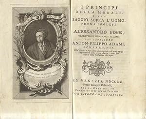 Bild des Verkufers fr I PRINCIPJ DELLA MORALE. O sia Saggio sopra l'uomo. Poema inglese tradotto in versi sciolti italiani dal cavaliere Anton Filippo Adami, con la giunta di Critiche e Filosofiche Annotazioni e di varj egregj Componimenti dello stesso Autore, come pu vedersi nella Prefazione che segue. zum Verkauf von studio bibliografico pera s.a.s.